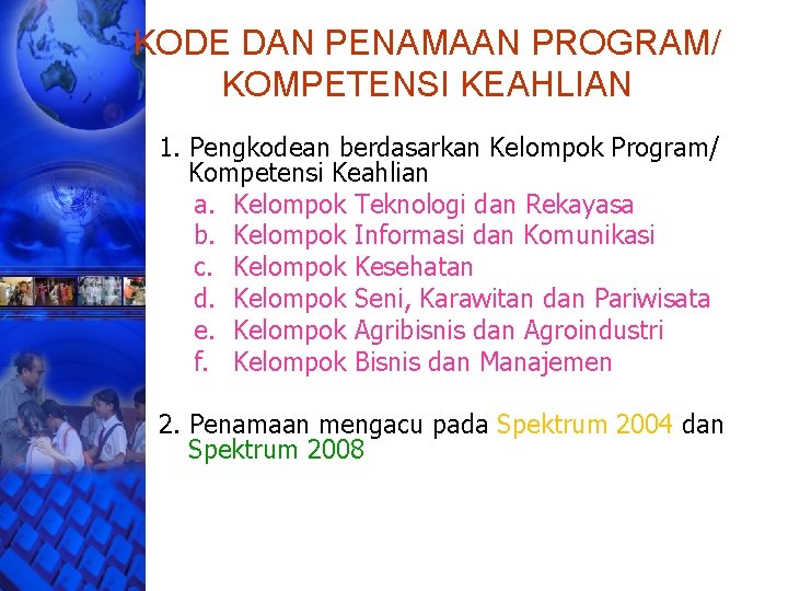 KODE DAN PENAMAAN PROGRAM/ KOMPETENSI KEAHLIAN 1. Pengkodean berdasarkan Kelompok Program/ Kompetensi Keahlian a.