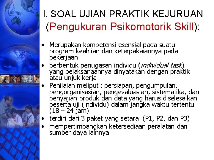 I. SOAL UJIAN PRAKTIK KEJURUAN (Pengukuran Psikomotorik Skill): • Merupakan kompetensi esensial pada suatu