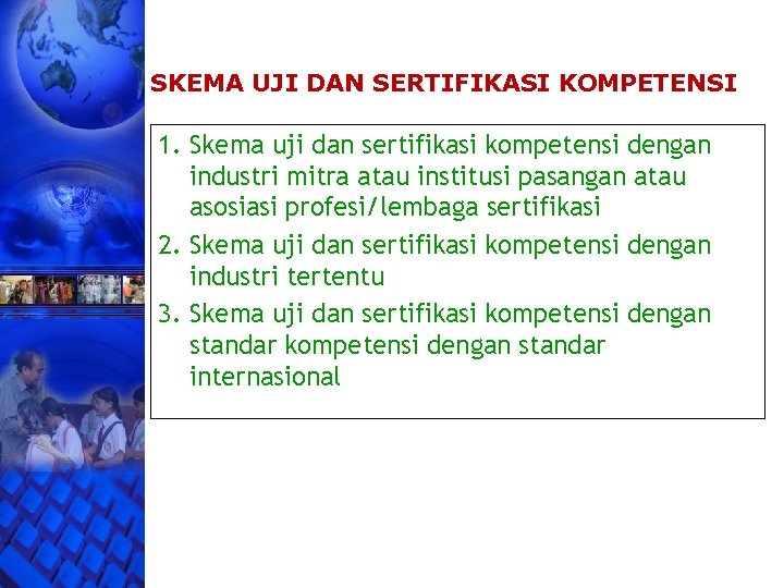 SKEMA UJI DAN SERTIFIKASI KOMPETENSI 1. Skema uji dan sertifikasi kompetensi dengan industri mitra