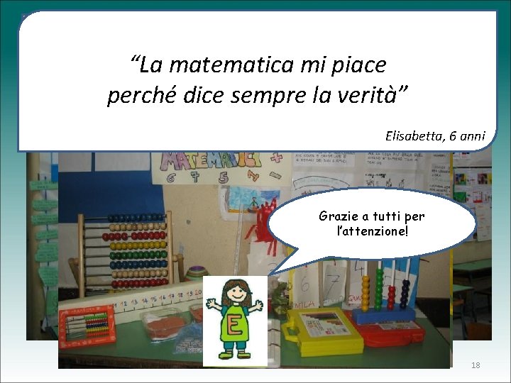 L’AULA DI MATEMATICA IN CLASSE PRIMA “La matematica mi piace perché dice sempre la