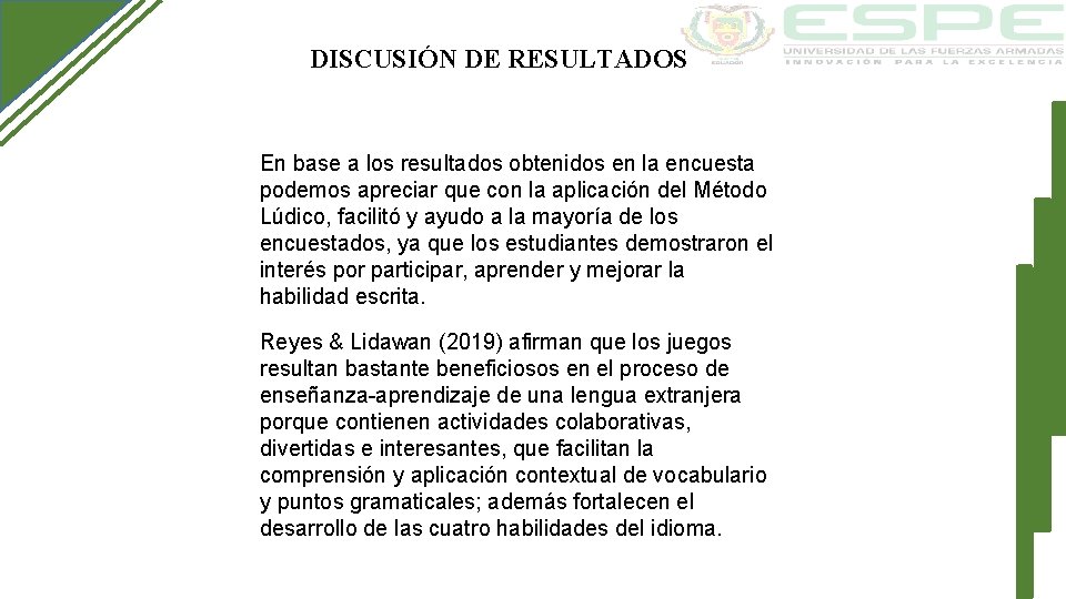 DISCUSIÓN DE RESULTADOS En base a los resultados obtenidos en la encuesta podemos apreciar