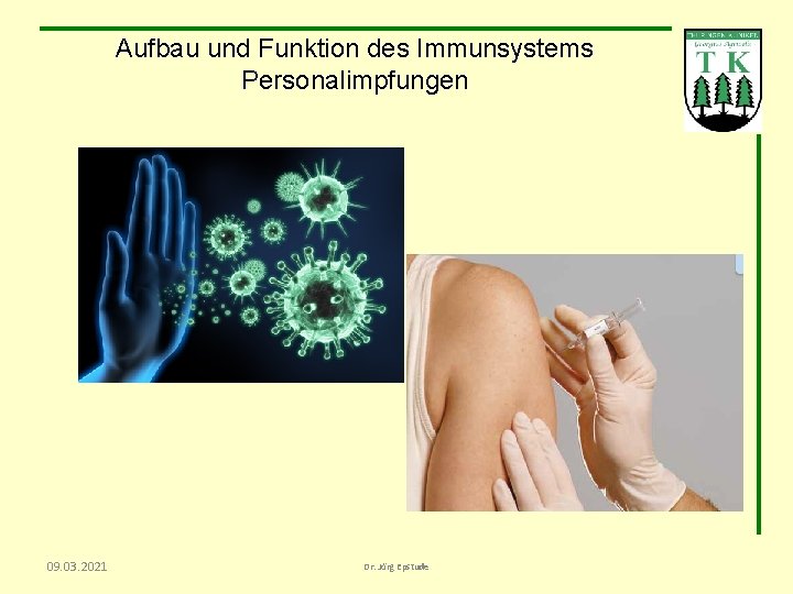 Aufbau und Funktion des Immunsystems Personalimpfungen 09. 03. 2021 Dr. Jörg Epstude 