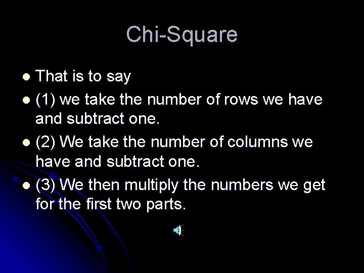 Chi-Square That is to say l (1) we take the number of rows we