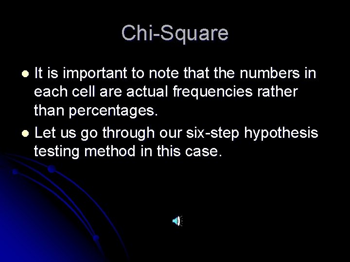 Chi-Square It is important to note that the numbers in each cell are actual