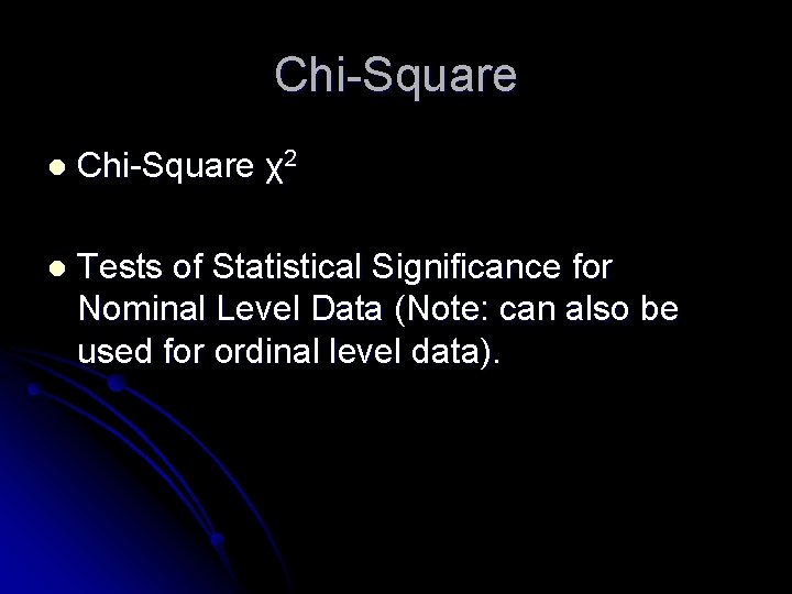 Chi-Square l Chi-Square χ2 l Tests of Statistical Significance for Nominal Level Data (Note: