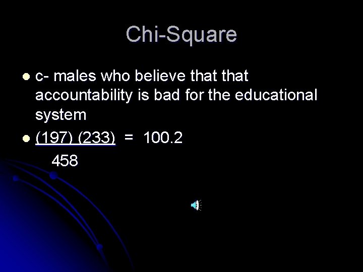 Chi-Square c- males who believe that accountability is bad for the educational system l