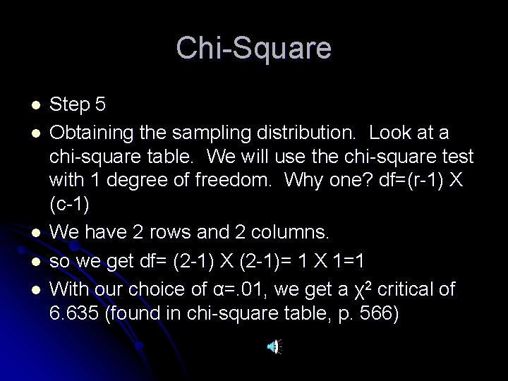 Chi-Square l l l Step 5 Obtaining the sampling distribution. Look at a chi-square