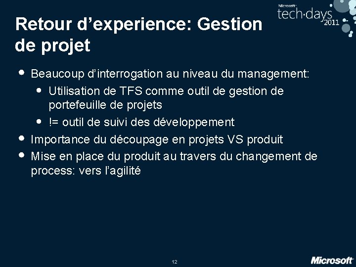 Retour d’experience: Gestion de projet • Beaucoup d’interrogation au niveau du management: • •