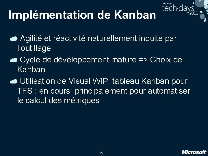 Implémentation de Kanban Agilité et réactivité naturellement induite par l’outillage Cycle de développement mature