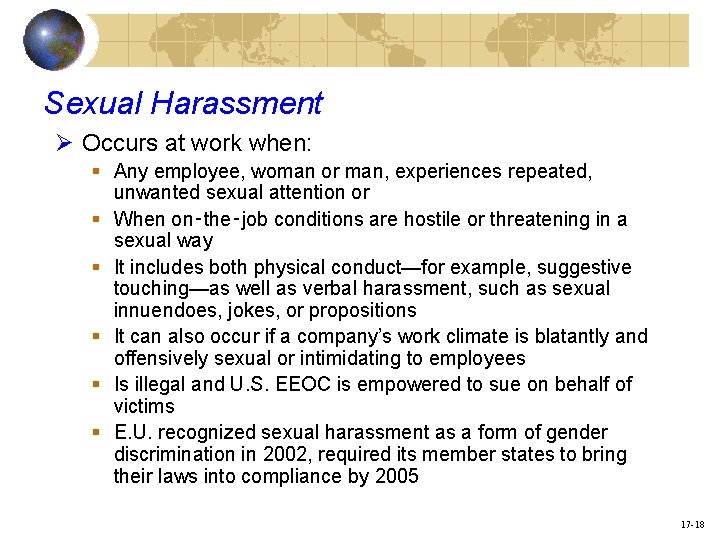 Sexual Harassment Ø Occurs at work when: § Any employee, woman or man, experiences