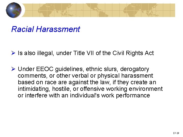 Racial Harassment Ø Is also illegal, under Title VII of the Civil Rights Act