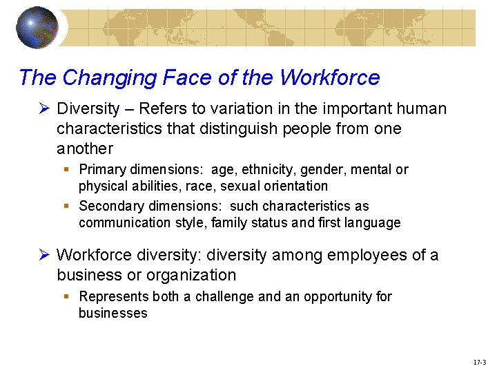 The Changing Face of the Workforce Ø Diversity – Refers to variation in the