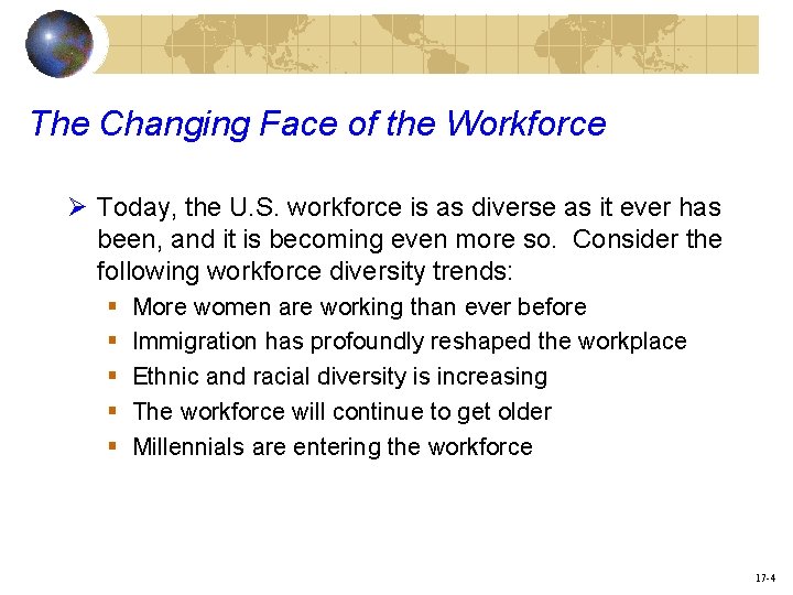 The Changing Face of the Workforce Ø Today, the U. S. workforce is as