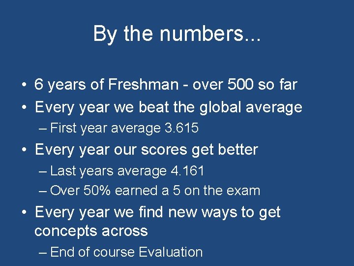 By the numbers. . . • 6 years of Freshman - over 500 so