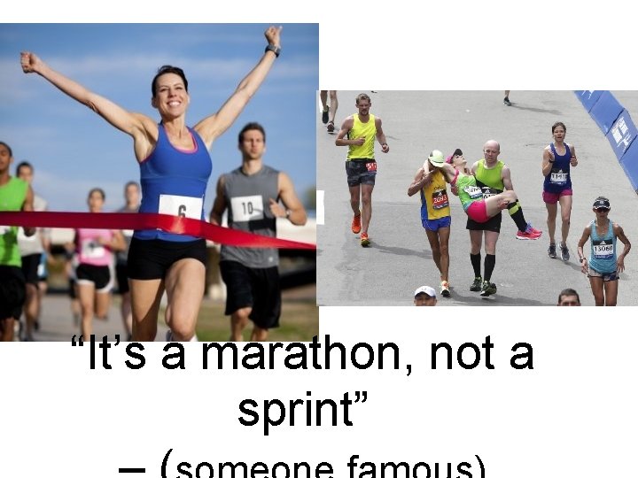 “It’s a marathon, not a sprint” 