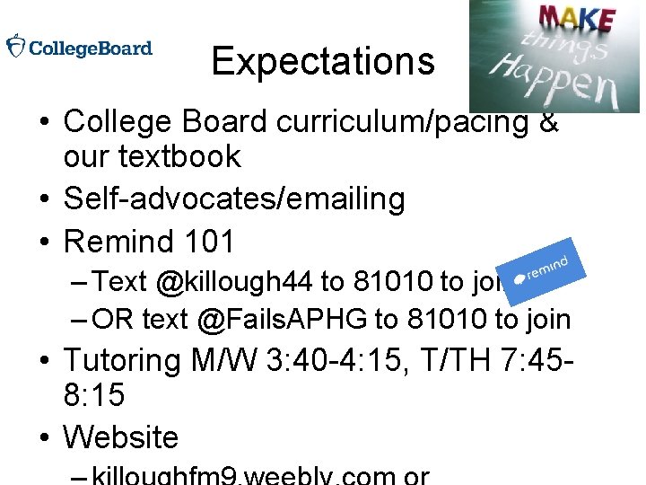 Expectations • College Board curriculum/pacing & our textbook • Self-advocates/emailing • Remind 101 –