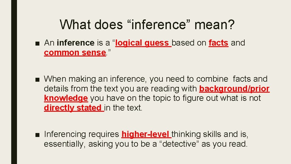 What does “inference” mean? ■ An inference is a “logical guess based on facts