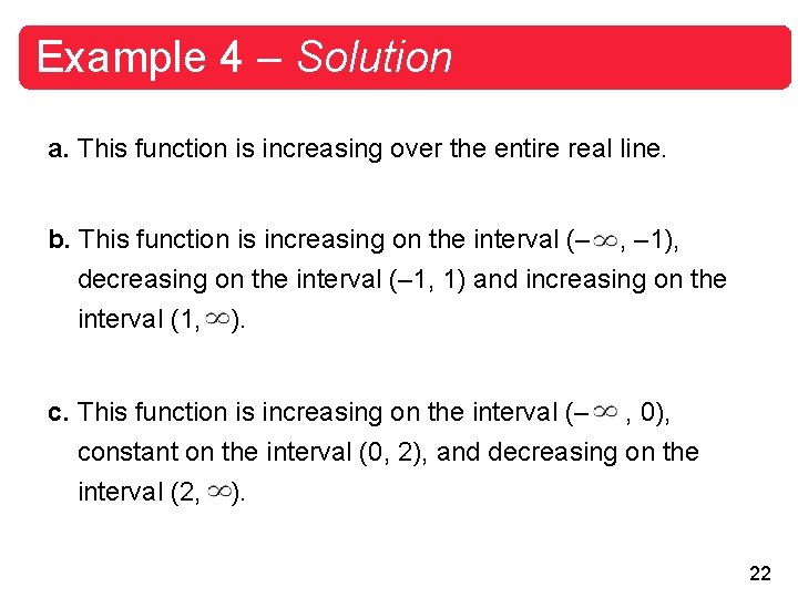 Example 4 – Solution a. This function is increasing over the entire real line.