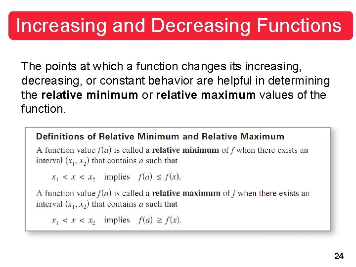 Increasing and Decreasing Functions The points at which a function changes its increasing, decreasing,