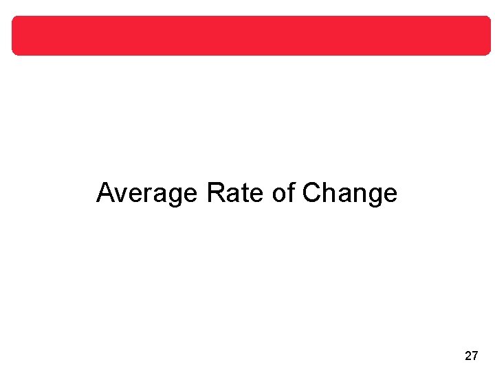 Average Rate of Change 27 