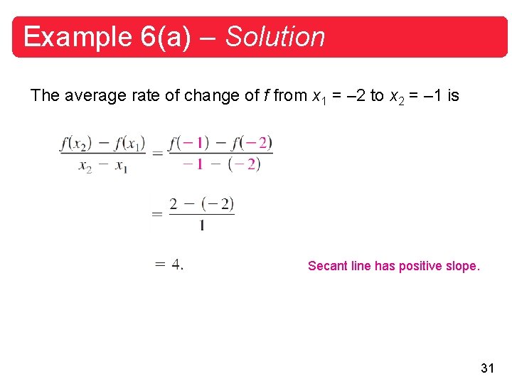 Example 6(a) – Solution The average rate of change of f from x 1