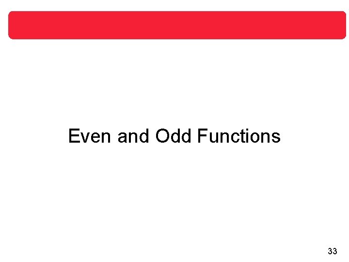 Even and Odd Functions 33 