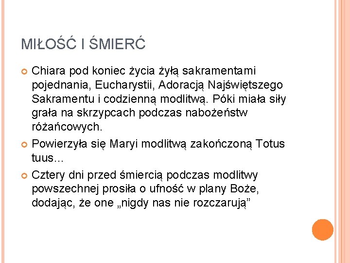 MIŁOŚĆ I ŚMIERĆ Chiara pod koniec życia żyłą sakramentami pojednania, Eucharystii, Adoracją Najświętszego Sakramentu