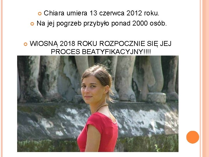 Chiara umiera 13 czerwca 2012 roku. Na jej pogrzeb przybyło ponad 2000 osób. WIOSNĄ