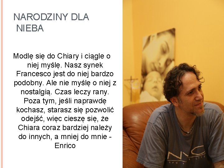 NARODZINY DLA NIEBA Modlę się do Chiary i ciągle o niej myślę. Nasz synek