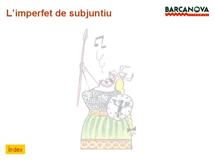 L’imperfet de subjuntiu Índex 