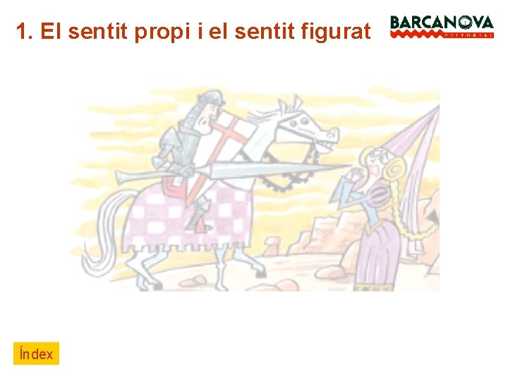 1. El sentit propi i el sentit figurat Índex 