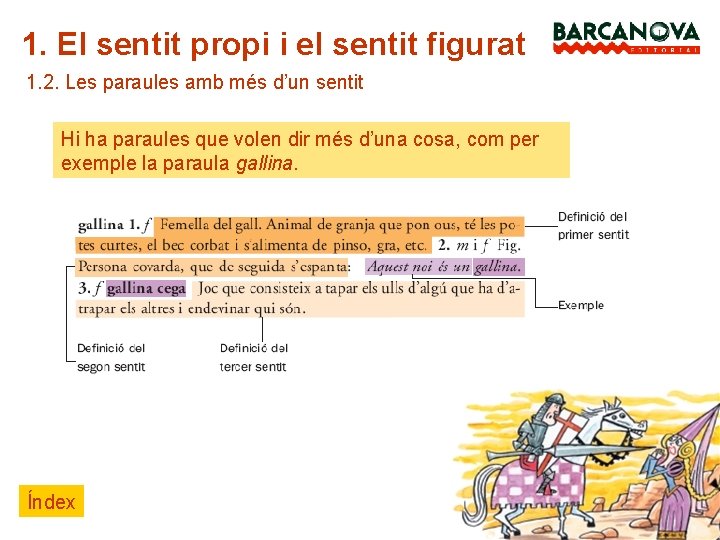 1. El sentit propi i el sentit figurat 1. 2. Les paraules amb més