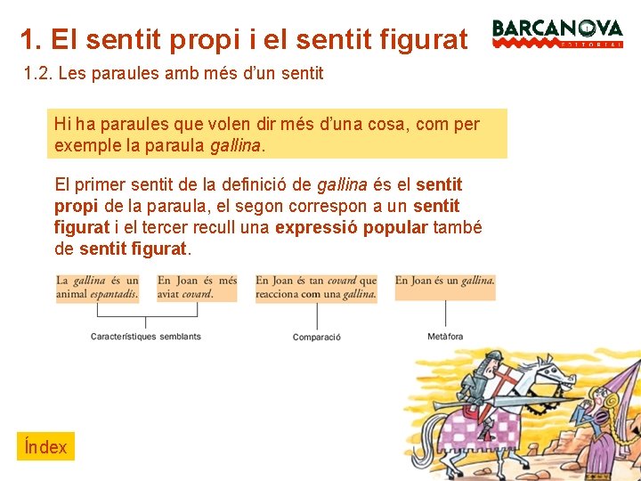 1. El sentit propi i el sentit figurat 1. 2. Les paraules amb més