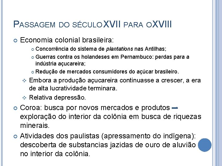 PASSAGEM DO SÉCULO XVII PARA O XVIII Economia colonial brasileira: Concorrência do sistema de