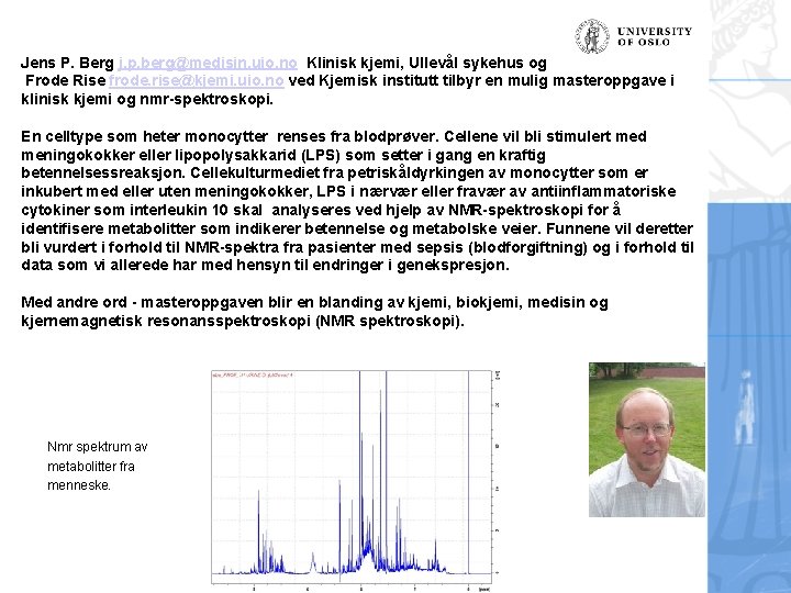 Jens P. Berg j. p. berg@medisin. uio. no Klinisk kjemi, Ullevål sykehus og Frode