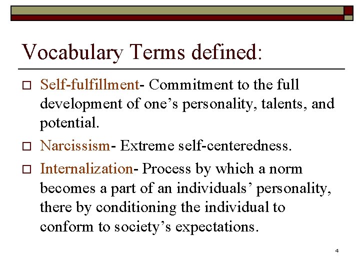 Vocabulary Terms defined: o o o Self-fulfillment- Commitment to the full development of one’s