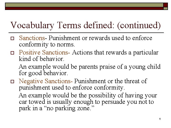 Vocabulary Terms defined: (continued) o o o Sanctions- Punishment or rewards used to enforce