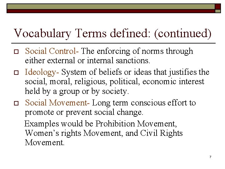 Vocabulary Terms defined: (continued) o o o Social Control- The enforcing of norms through