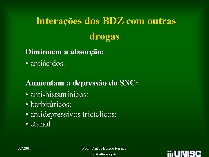 lnterações dos BDZ com outras drogas Diminuem a absorção: • antiácidos. Aumentam a depressão