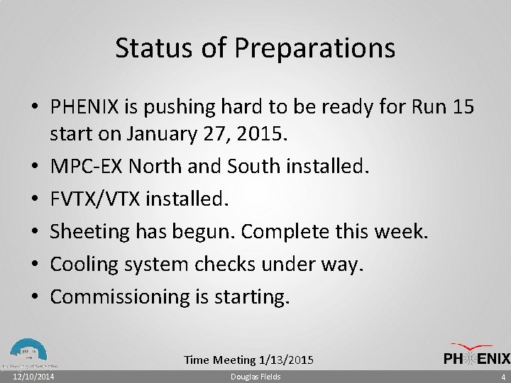 Status of Preparations • PHENIX is pushing hard to be ready for Run 15