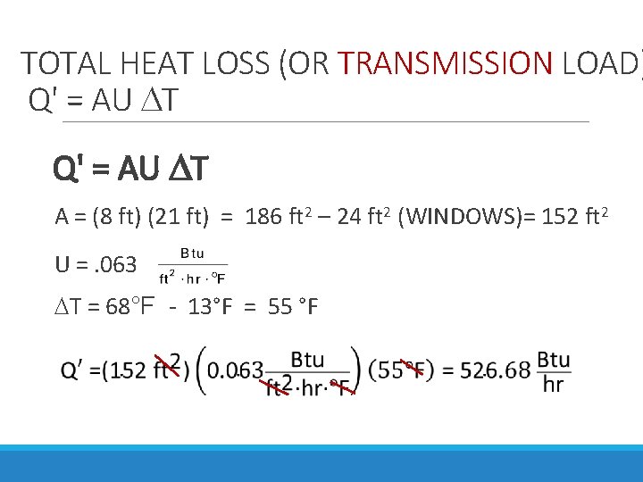 TOTAL HEAT LOSS (OR TRANSMISSION LOAD) Q' = AU T A = (8 ft)