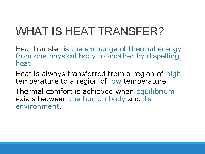 WHAT IS HEAT TRANSFER? Heat transfer is the exchange of thermal energy from one