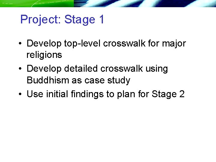Project: Stage 1 • Develop top-level crosswalk for major religions • Develop detailed crosswalk