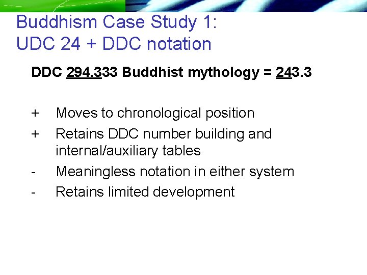 Buddhism Case Study 1: UDC 24 + DDC notation DDC 294. 333 Buddhist mythology