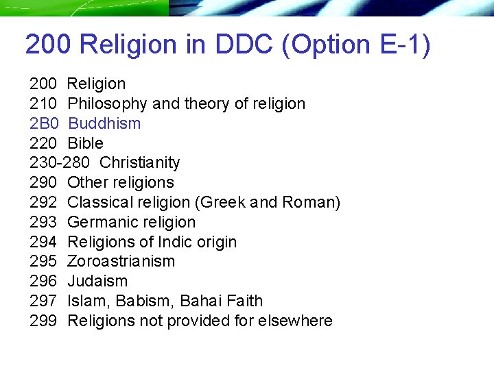 200 Religion in DDC (Option E-1) 200 Religion 210 Philosophy and theory of religion