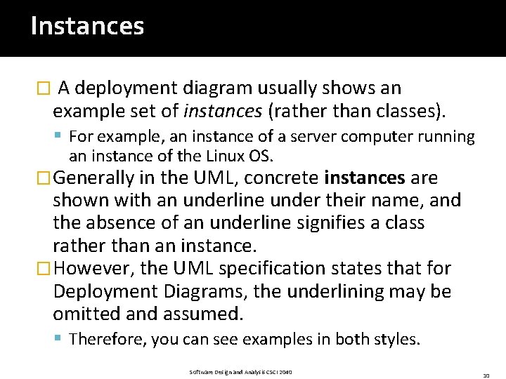 Instances � A deployment diagram usually shows an example set of instances (rather than