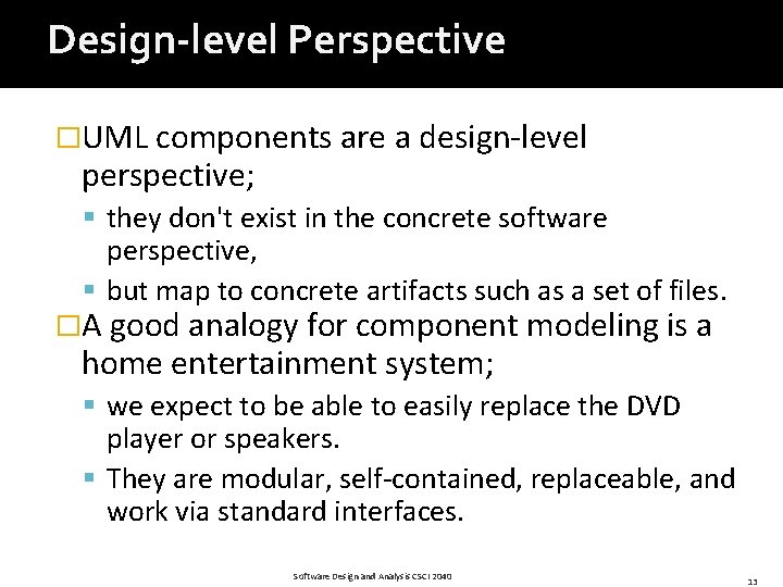 Design-level Perspective �UML components are a design-level perspective; § they don't exist in the