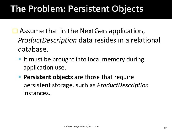 The Problem: Persistent Objects � Assume that in the Next. Gen application, Product. Description