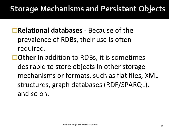 Storage Mechanisms and Persistent Objects �Relational databases - Because of the prevalence of RDBs,