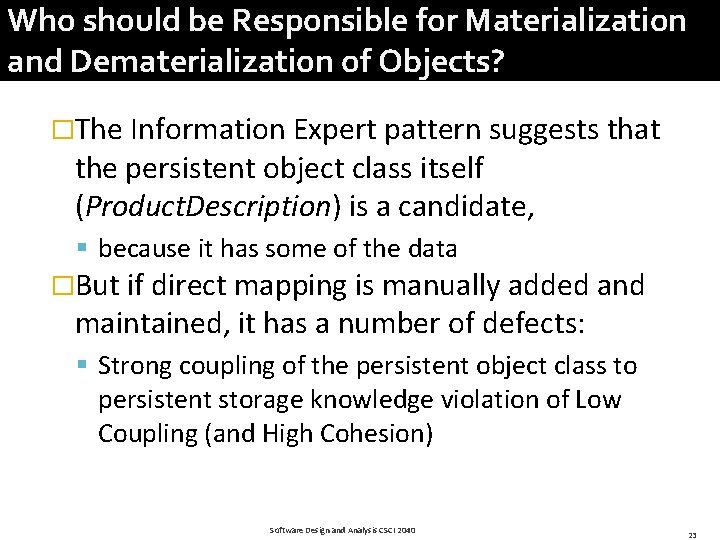 Who should be Responsible for Materialization and Dematerialization of Objects? �The Information Expert pattern
